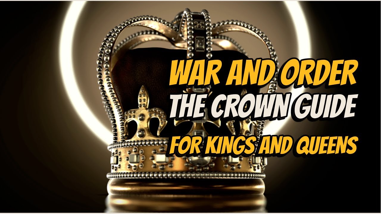 War and Order - The Crown Guide: King and Queen Walkthrough!