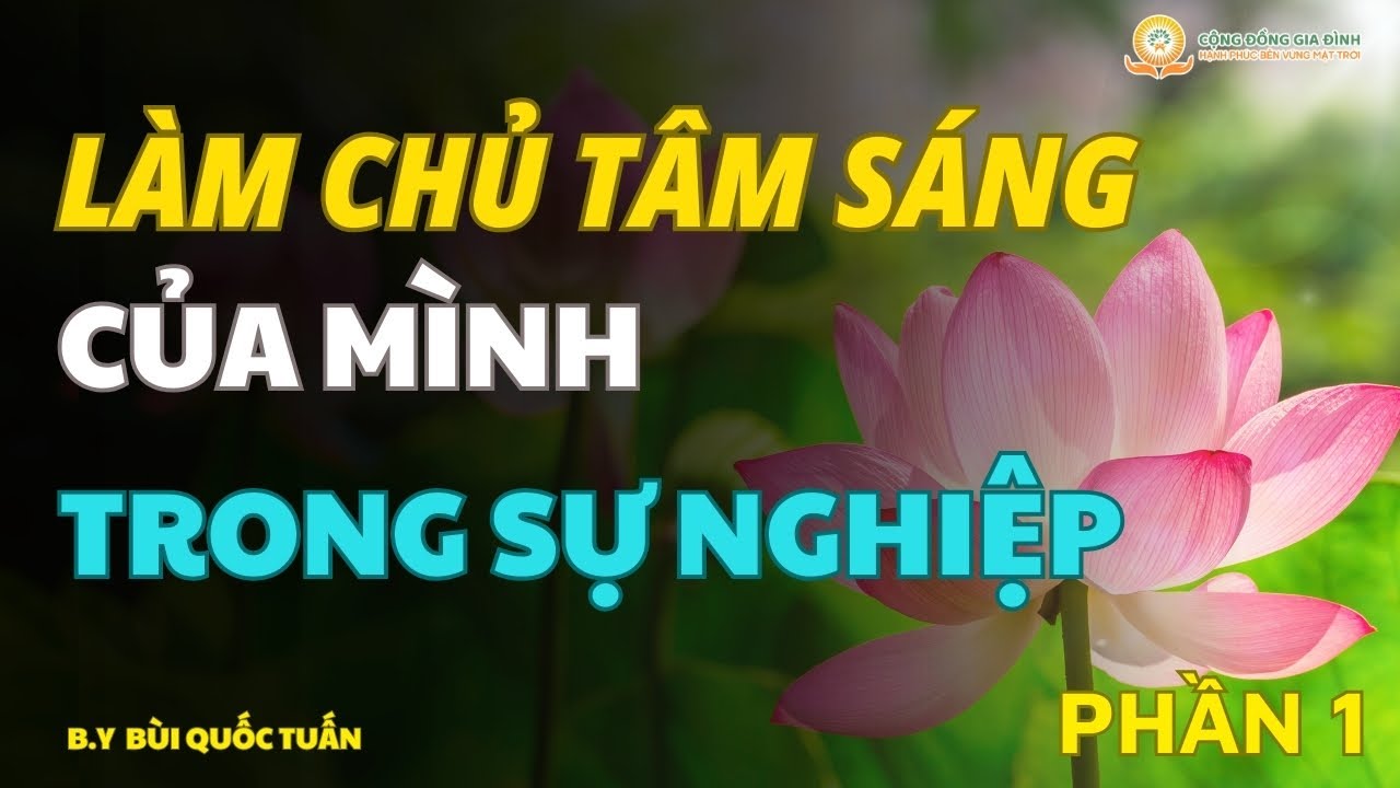 Làm Chủ Tâm Sáng Của Mình Trong Sự Nghiệp - Phần 1