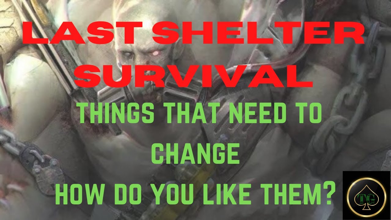 LAST SHELTER SURVIVAL - THINGS THAT NEED TO CHANGE