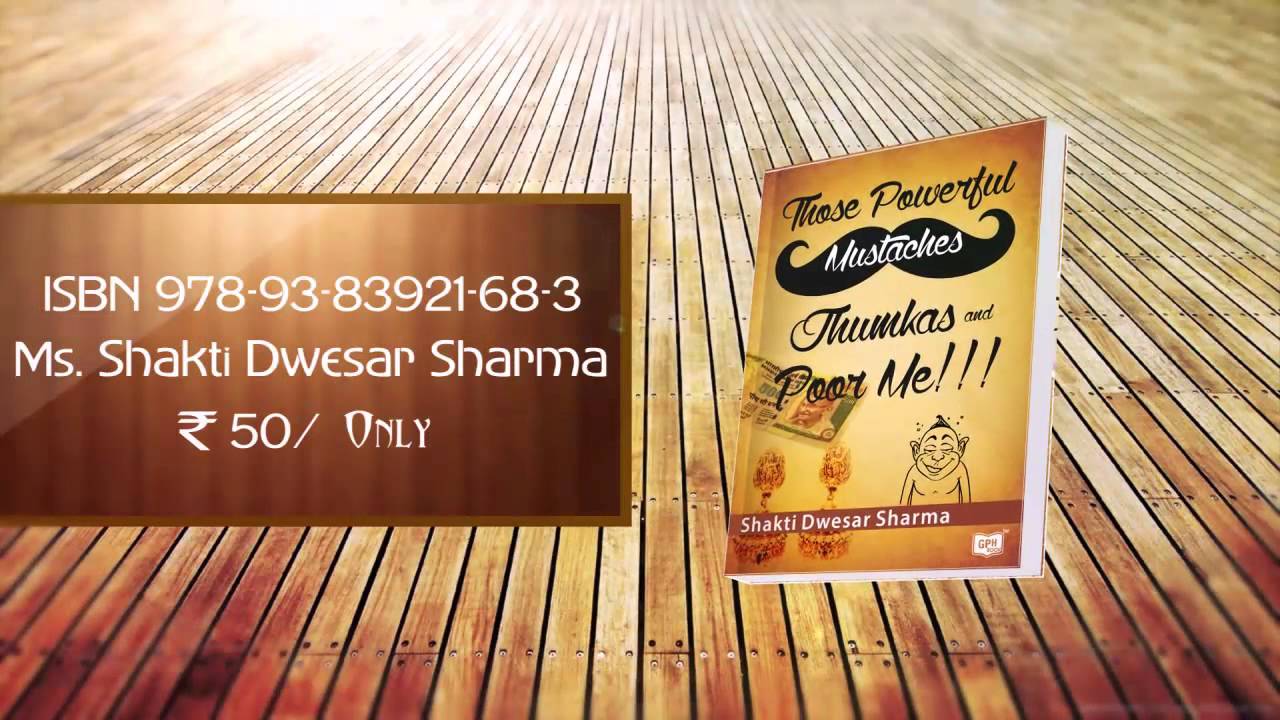 Those Powerful Mustaches Jhumkas and Poor Me written by Shakti Dwesar Sharma & published by GPH