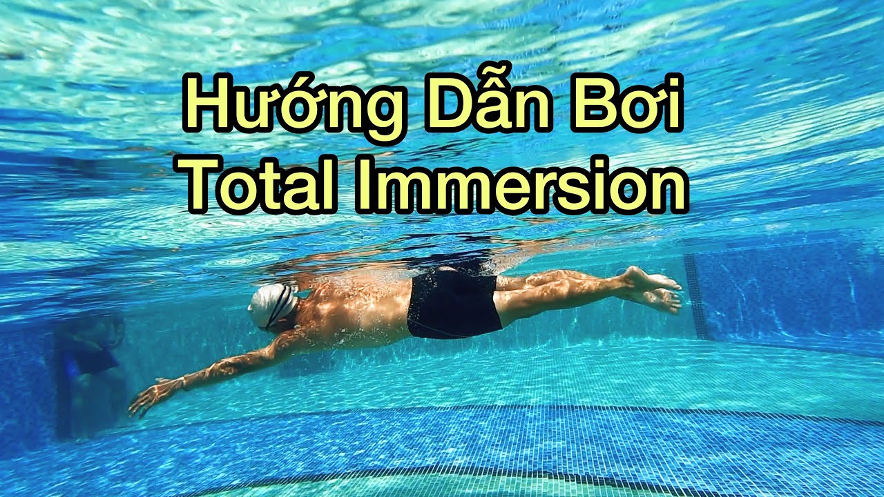 HƯỚNG DẪN BƠI TI - TOTAL IMMERSION VIỆT NAM - KIỂU BƠI NHẸ NHÀNG VẪN LƯỚT