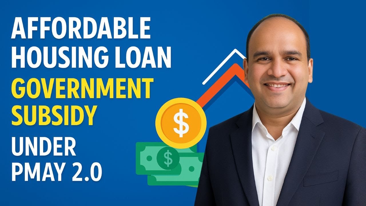 Affordable Housing Loan with Government Subsidy under PMAY 2.0