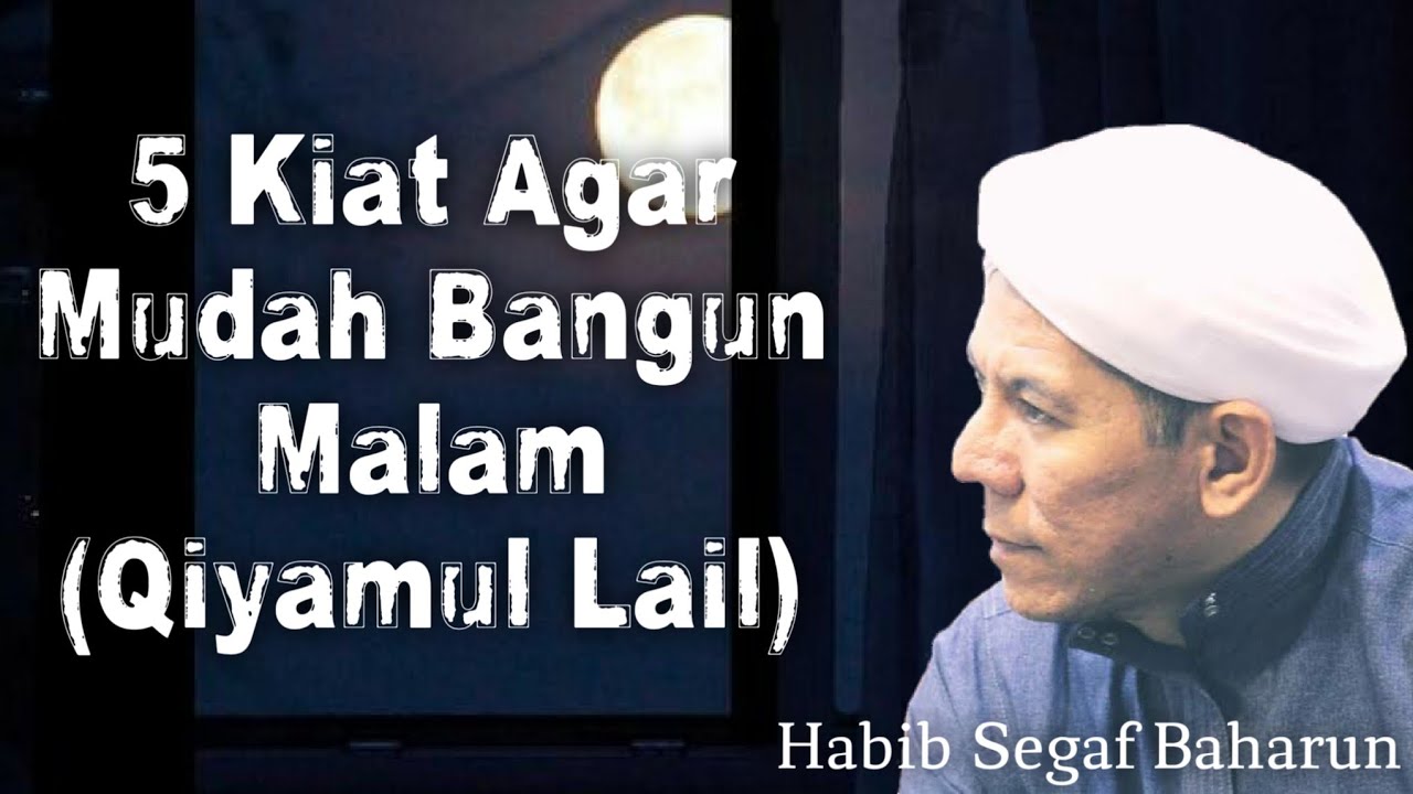 5 Kiat agar bisa bangun malam (Sholat Tahajjud)🔸Habib Segaf Baharun
