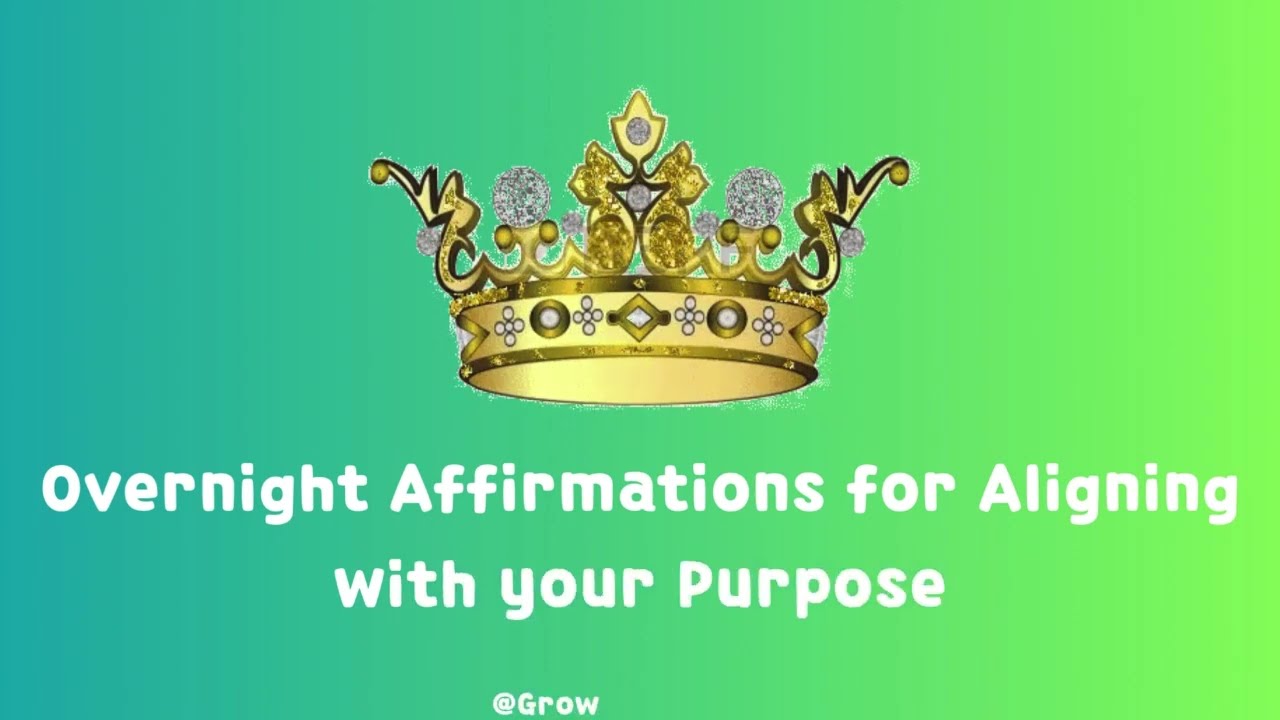 Aligning with Purpose Overnight Affirmations