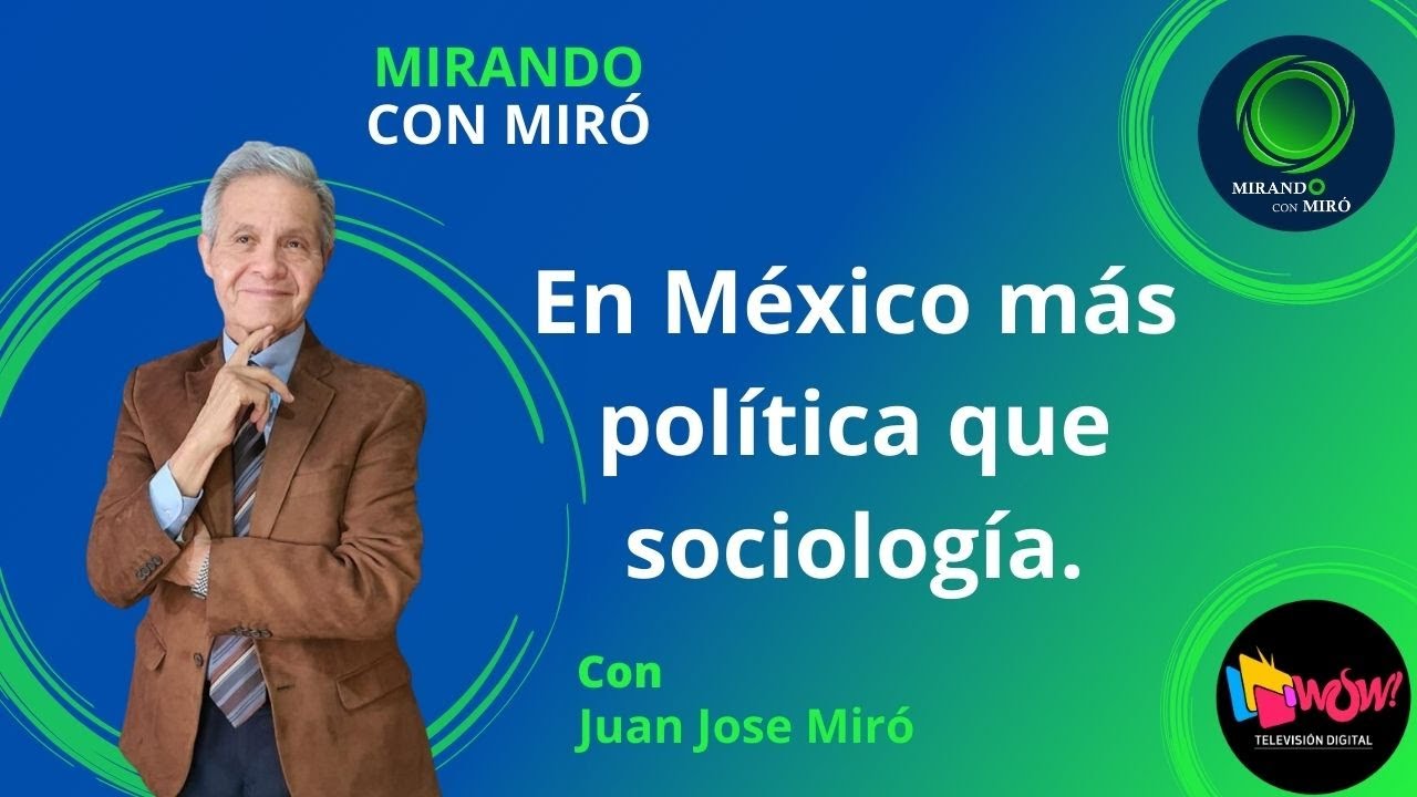 En México más política que sociología.