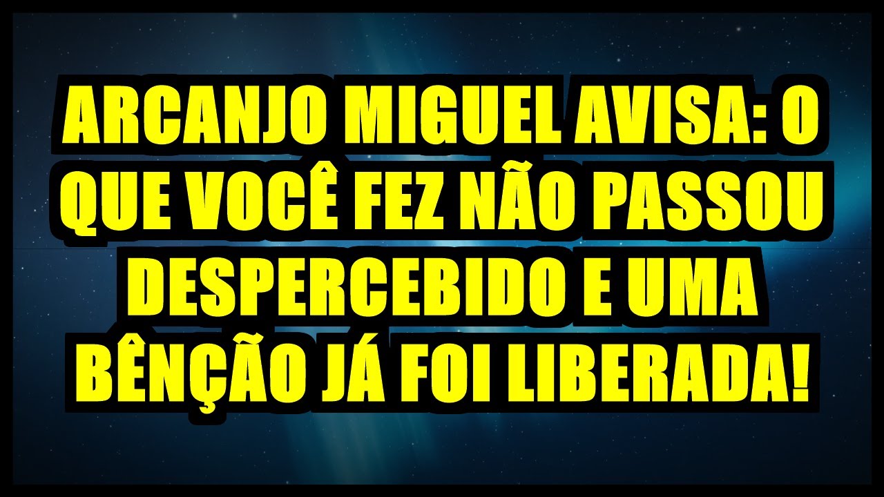 🔥 ARCANJO MIGUEL AVISA: O QUE VOCÊ FEZ NÃO PASSOU DESPERCEBIDO E UMA BÊNÇÃO JÁ FOI LIBERADA!