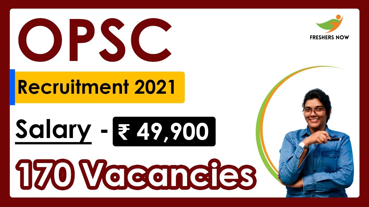 OPSC Recruitment 2021 | Salary ₹ 49,900 | Notification for 170 Posts | Latest Govt Jobs 2021
