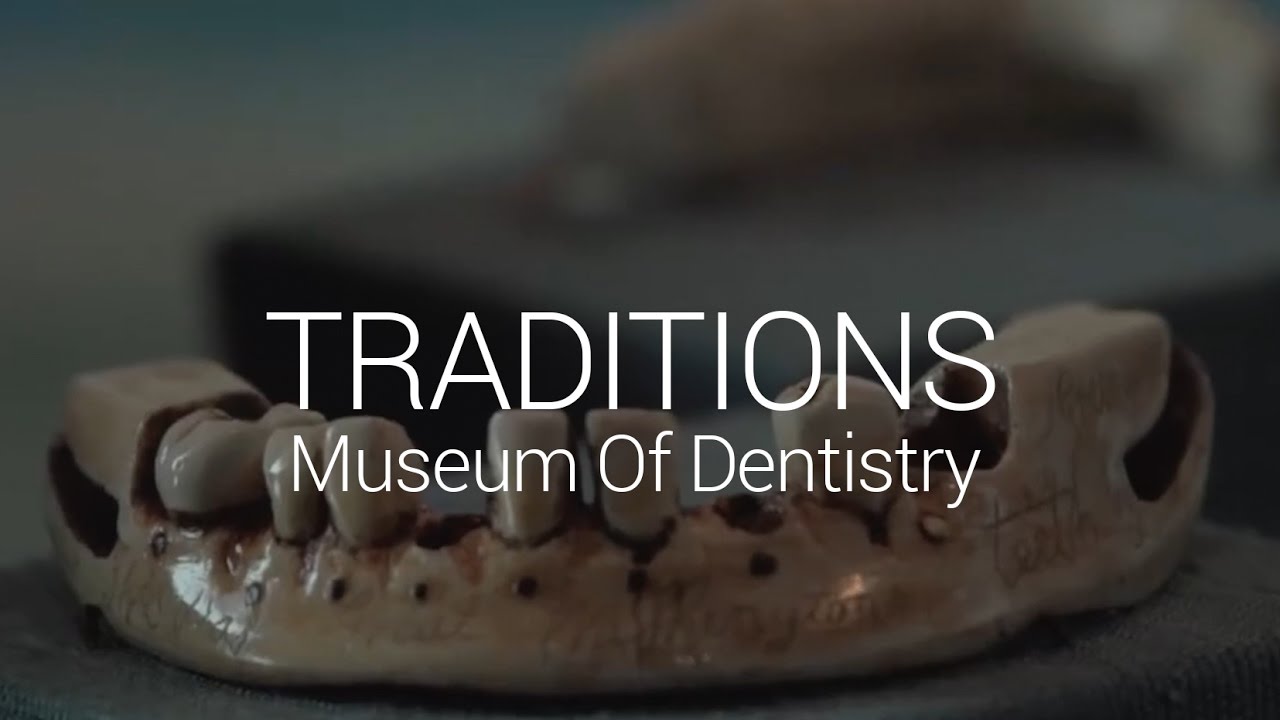 Traditions: The National Museum of Dentistry