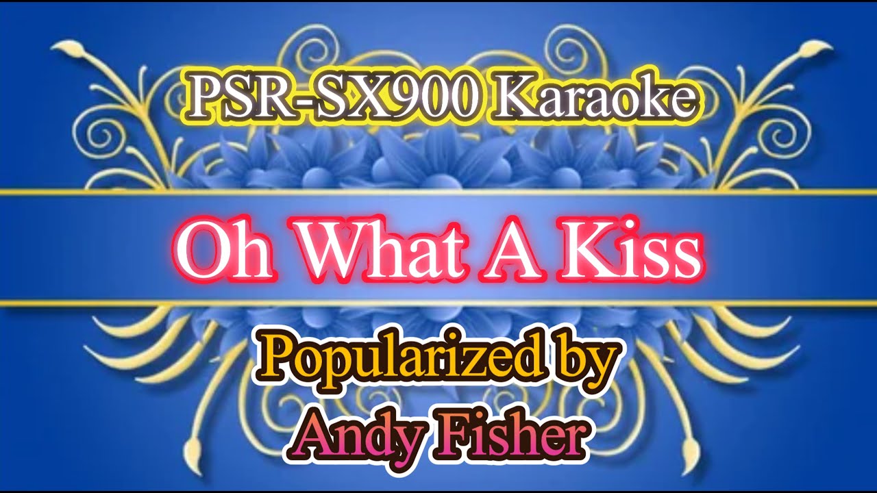 Oh What A Kiss - Andy Fisher Video Karaoke