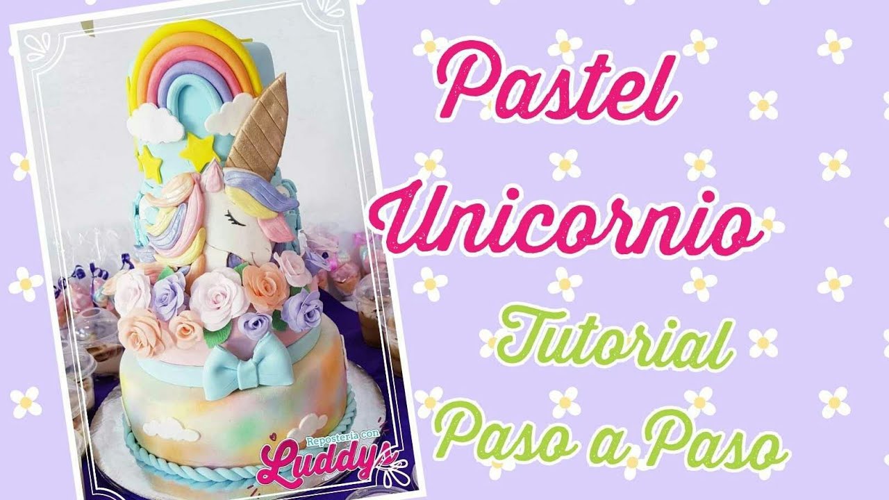 Pastel Unicornio ❤ Paso a Paso CON LUDDYS