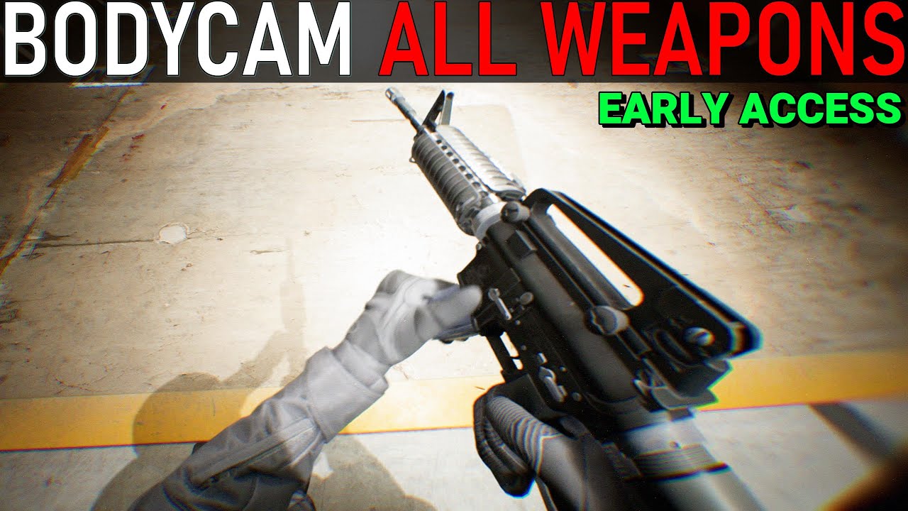 BodyCam - All Weapons [Early Access]