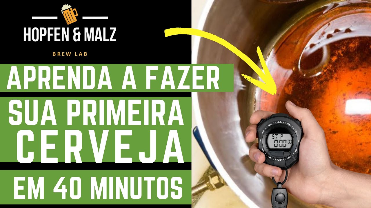 AS DESCULPAS ACABARAM - FAÇA SUA CERVEJA HOJE MESMO PASSO A PASSO
