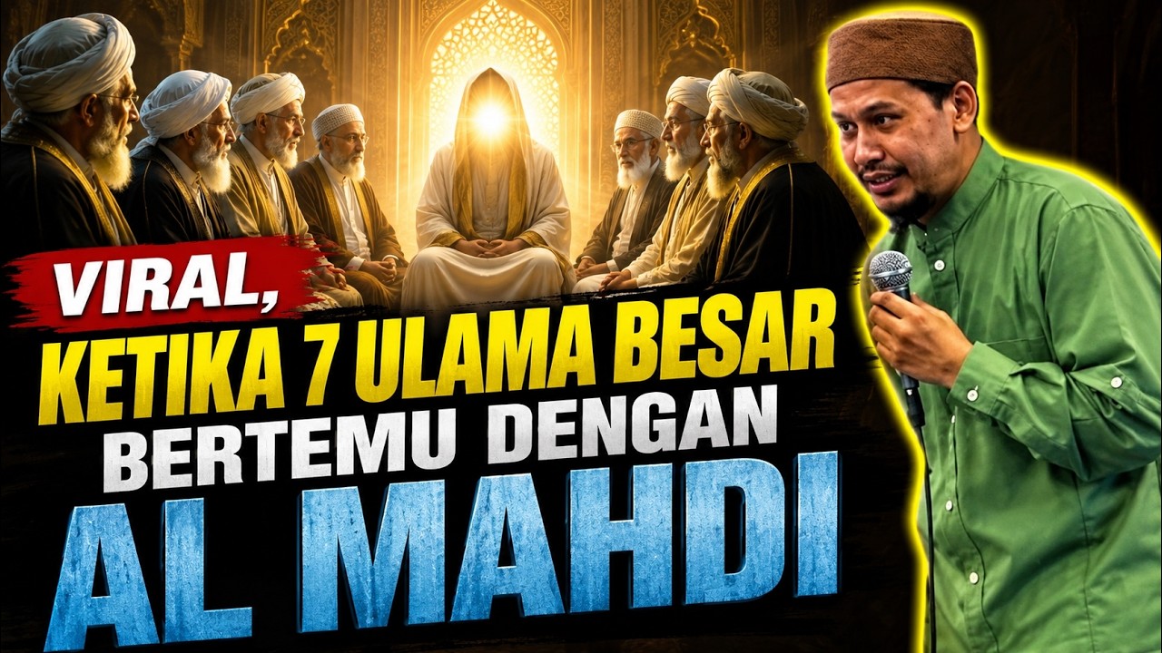Viral, Ketika 7 Ulama Besar Bertemu Dengan AL MAHDI - Ustadz Rahmat Baequni