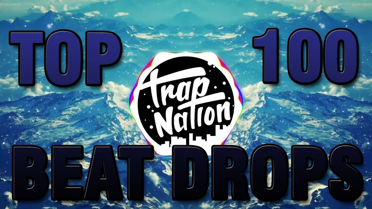 TOP 100 BEST BEAT DROP SONGS!! 7500 SUBSCRIBER SPECIAL!!!