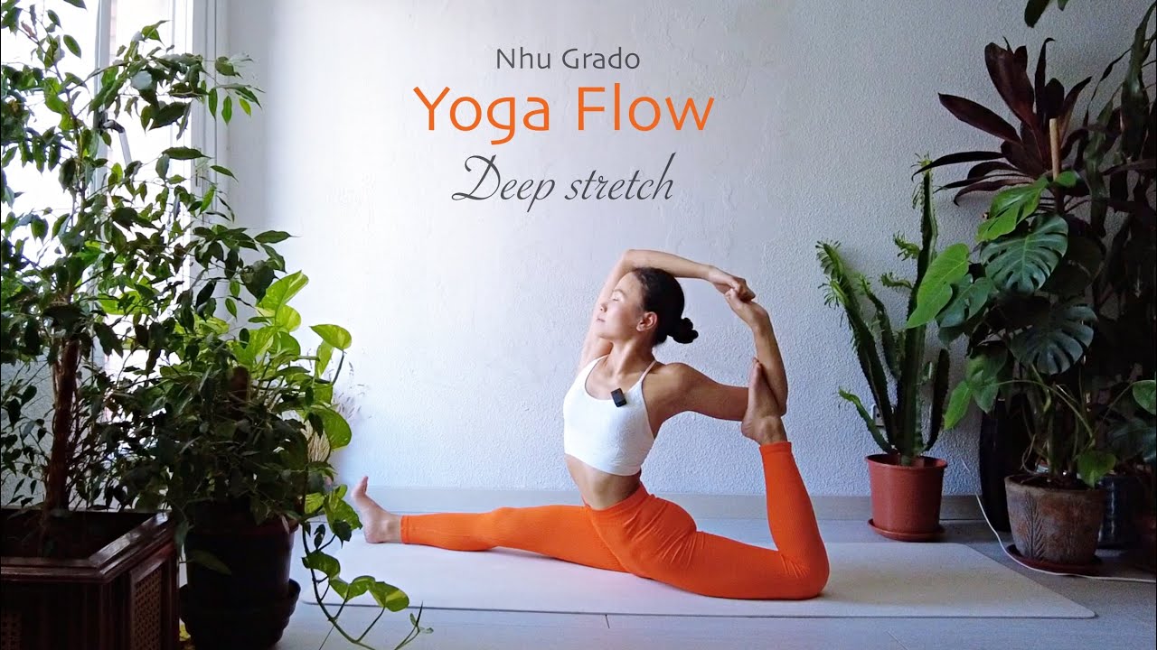 Yoga Flow - Deep stretch |  Kéo giãn sâu toàn thân | Nhu Grado