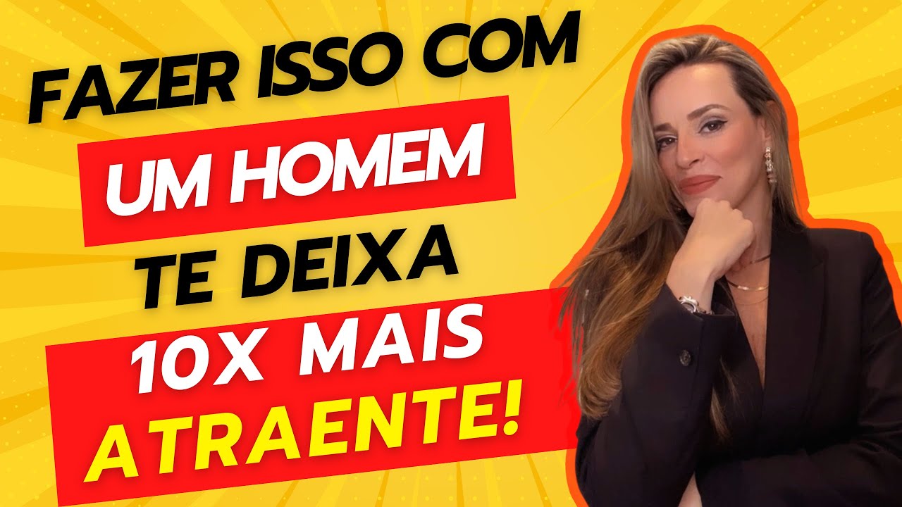 ISSO TE DEIXA 10X MAIS ATRAENTE!
