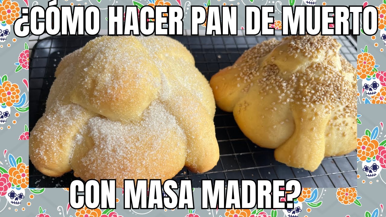 Como hacer Pan de Muerto con Masa Madre #laolladelaabuela