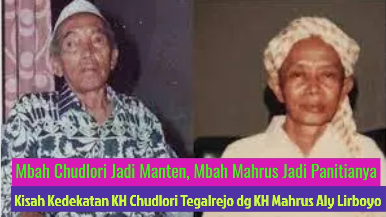 Kisah Kedekatan KH Chudlori Tegalrejo dan KH Mahrus Aly Lirboyo