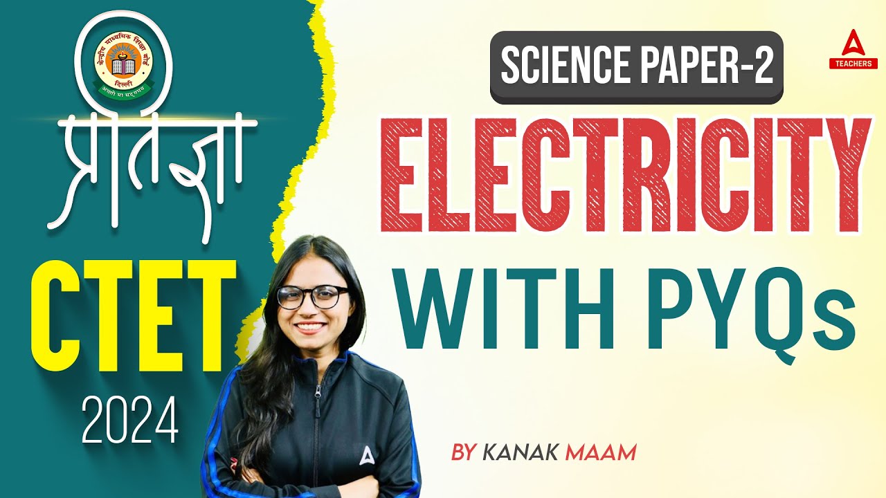 CTET Science Paper 2 | CTET Science by Kanak Ma'am  | CTET Science - Electricity (विद्युत) with PYQ