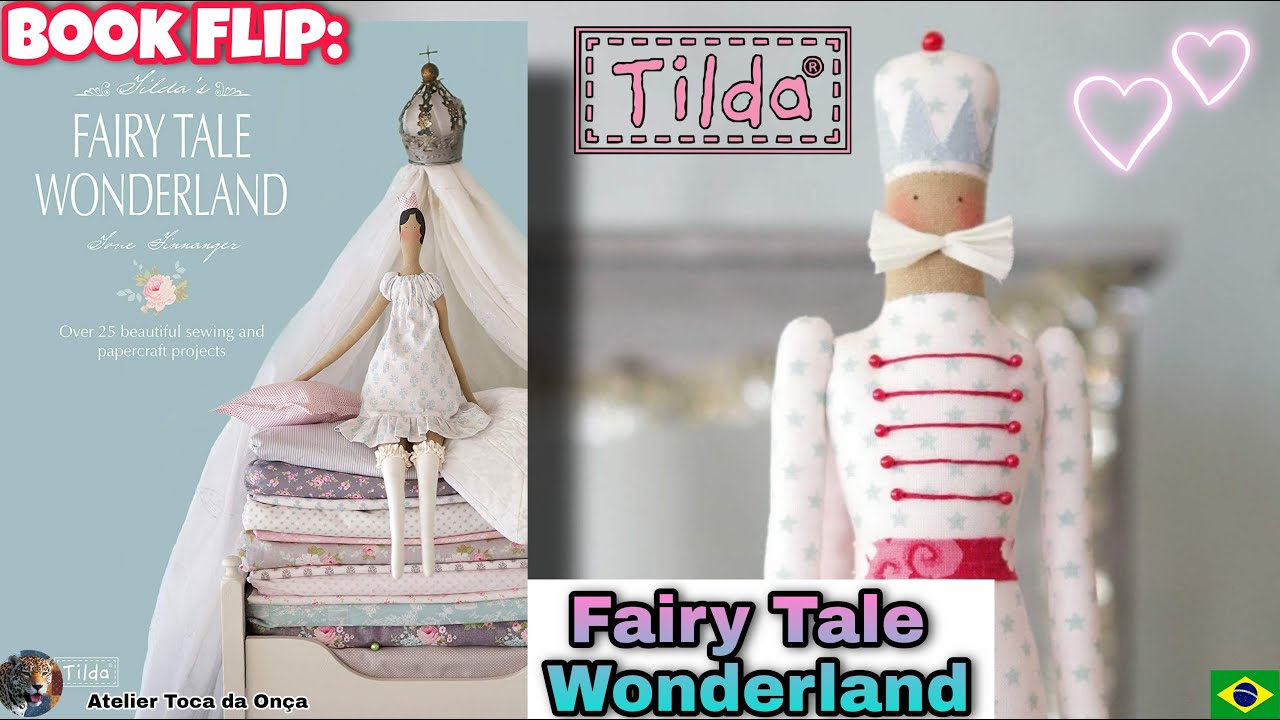 BOOK FLIP: TILDA FAIRY TALE WONDERLAND Livro Contos de Fadas (Resenha meu livro Tilda)Tone Finannger