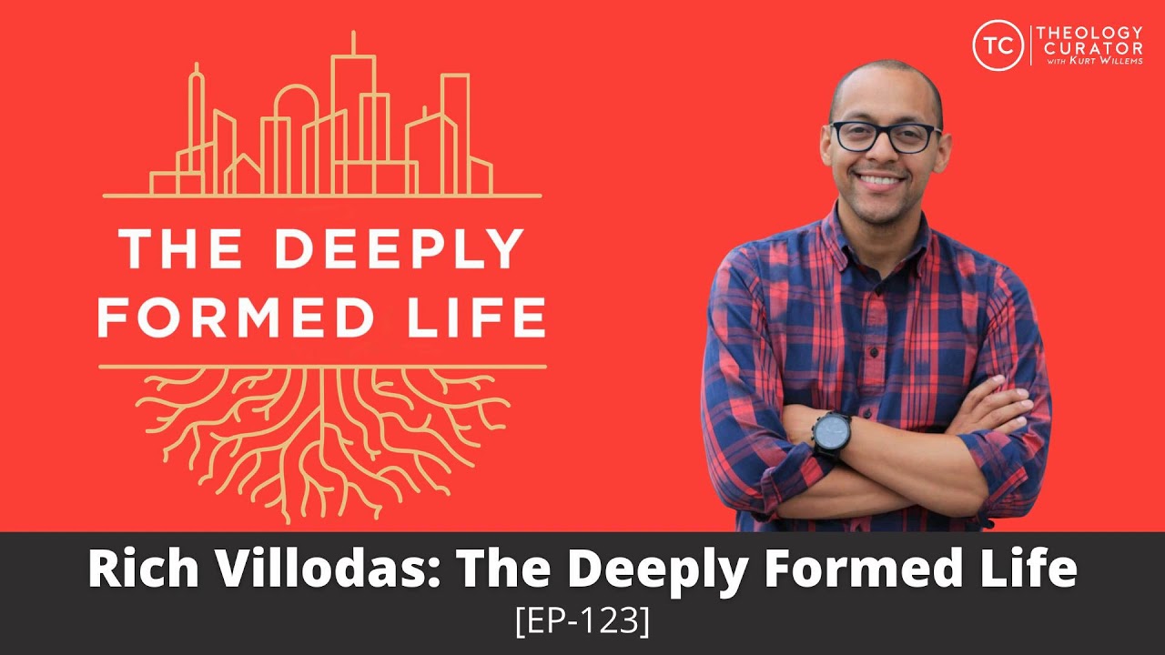 Rich Villodas: The Deeply Formed Life [EP-123]