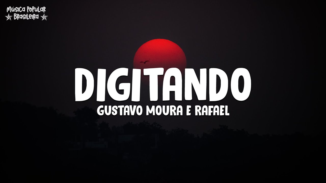 Gustavo Moura e Rafael - Digitando (Letra\Lyrics)