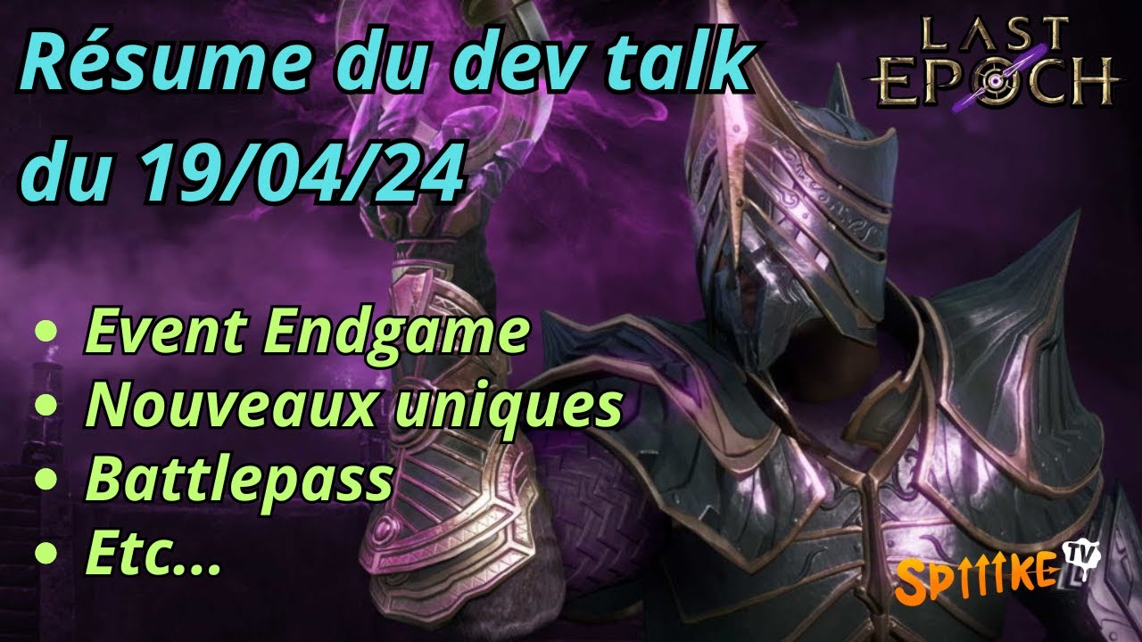 LAST EPOCH - Résumé du dev talk du 19/04/24 - Evènements endgame, nouveaux uniques, battlepass etc..