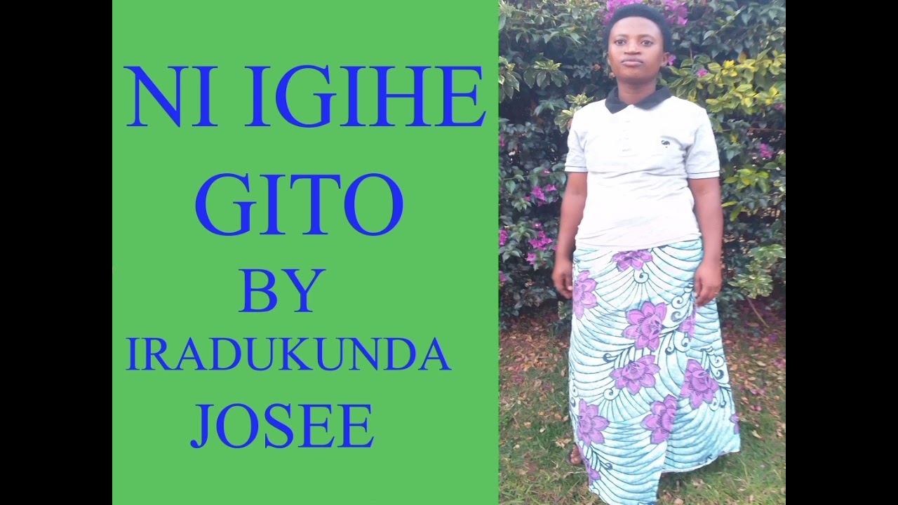 NI IGIHE GITO BY IRADUKUNDA JOSEE