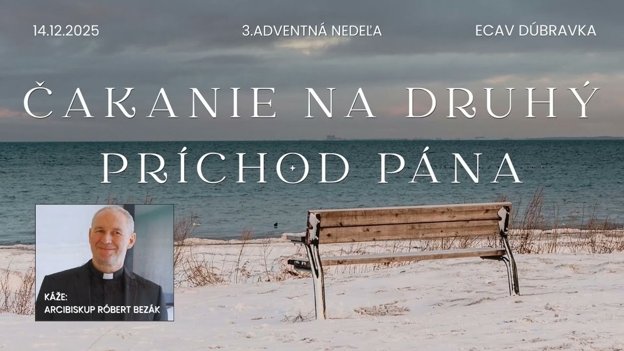 14.12. 2025 - Kázeň / 3. adventná nedeľa / Čakanie na druhý príchod Pána