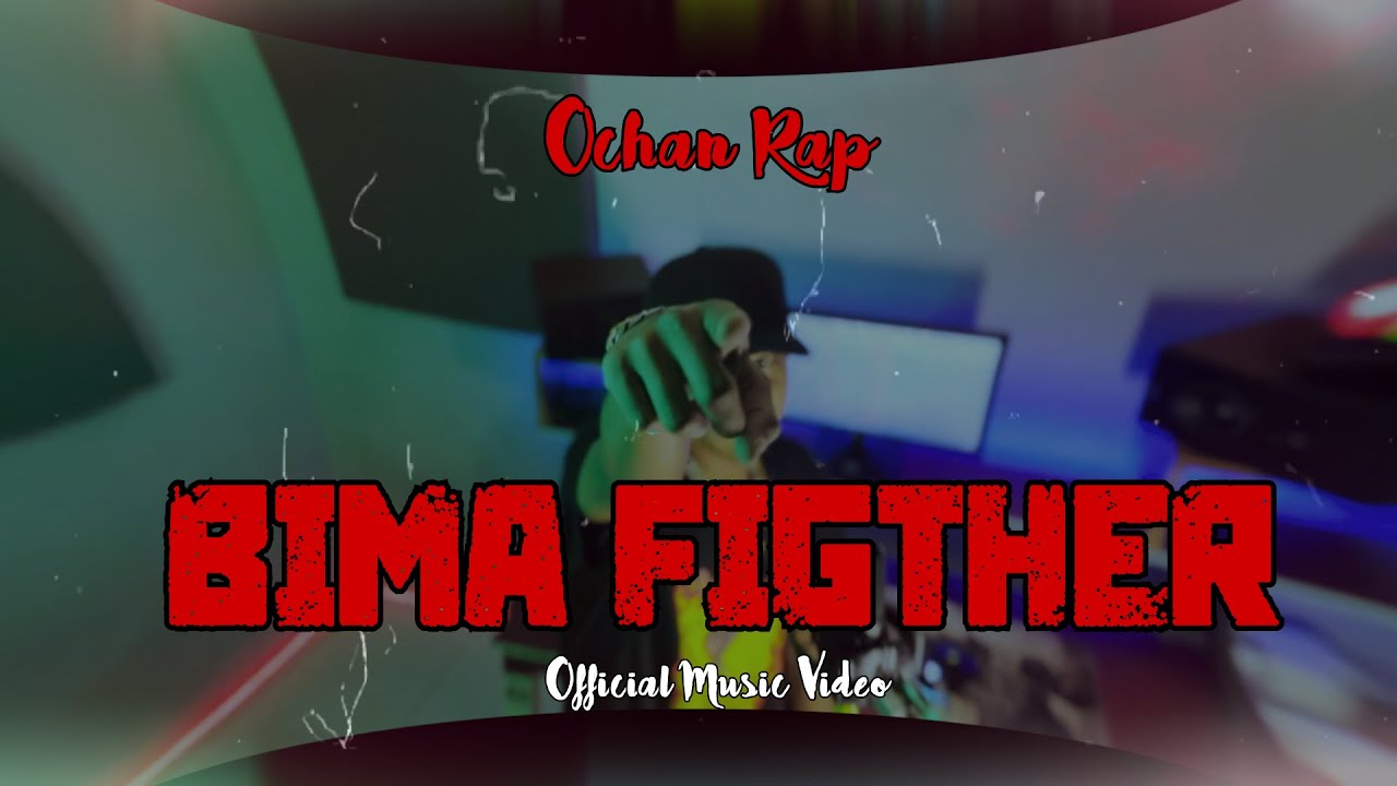 Ochan Rap - BIMA FIGTHER (Official MV)