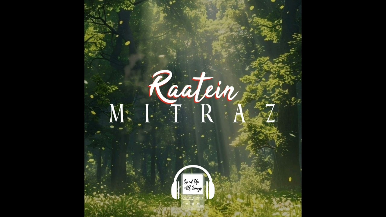 MITRAZ - Raatein || Sepd Up All Songs