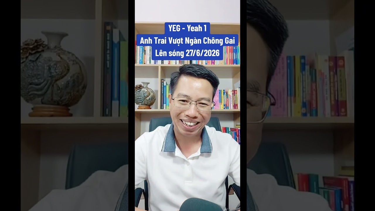 YEG - Yeah 1 - Anh trai vượt ng&agrave;n ch&ocirc;ng gai l&ecirc;n s&oacute;ng 27.6.2026