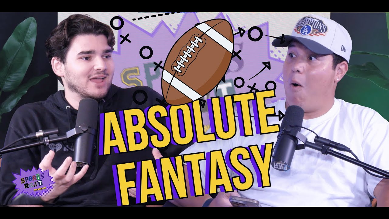 Absolute Fantasy | Sports Rant Pod Episode 22
