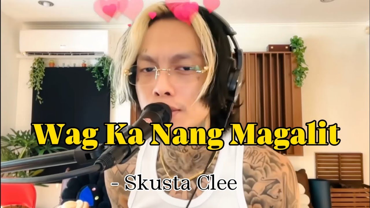 Wag Ka Nang Magalit - Skusta Clee (Lyric Video)