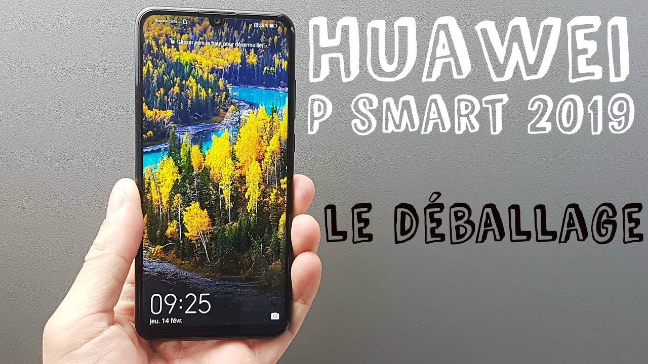 Huawei P Smart 2019 déballage et prise en main