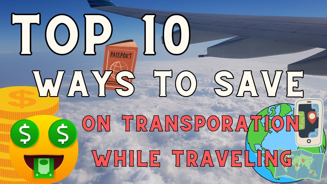 Top 10 Ways to Save Money on Transportation While Traveling