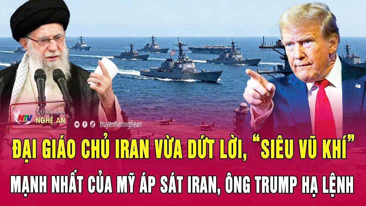 Đại giáo chủ Iran vừa dứt lời, “siêu vũ khí” mạnh nhất của Mỹ áp sát Iran, ông Trump hạ lệnh