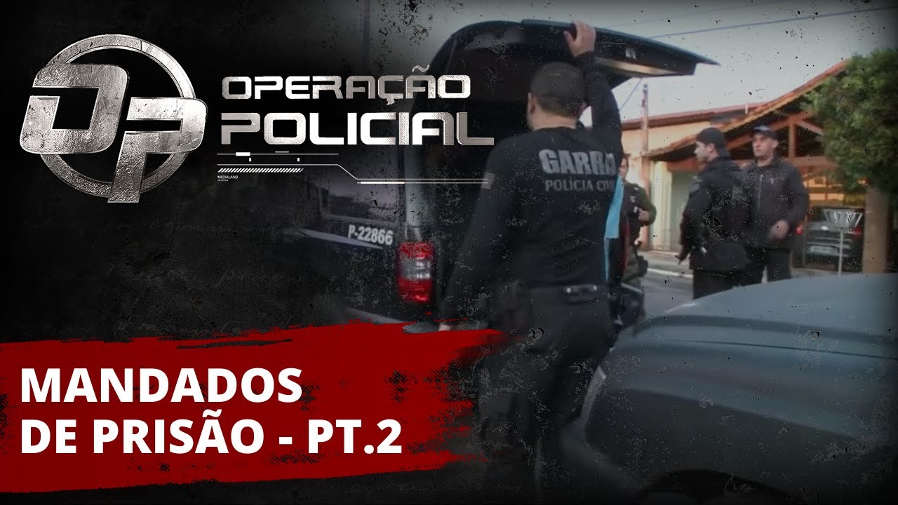 OPERAÇÃO POLICIAL - MANDADOS DE PRISÃO - COMPACTOS