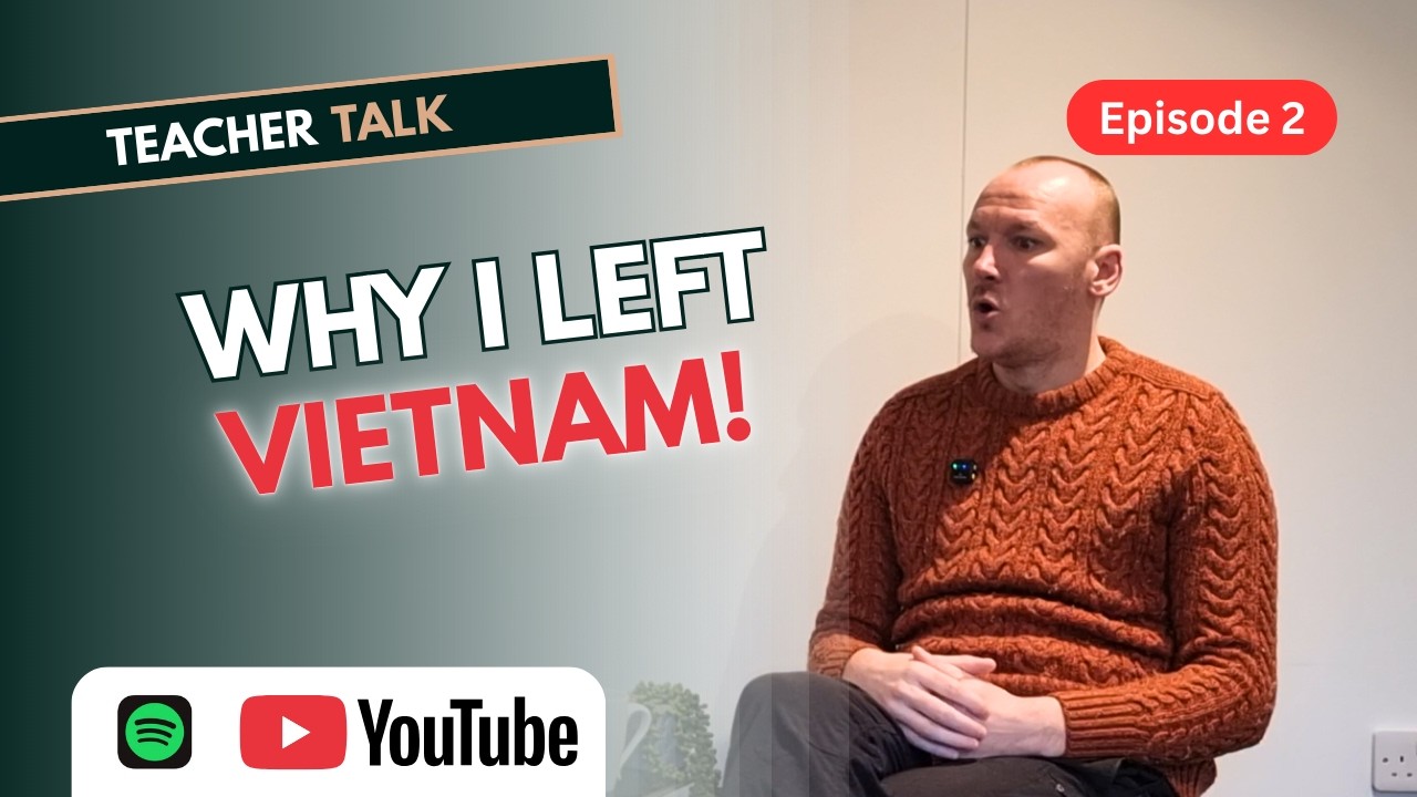 First TEFL Job in Vietnam | Self Belief. Conquer Any Challenge, Anywhere! | Teacher Talk Episode 2