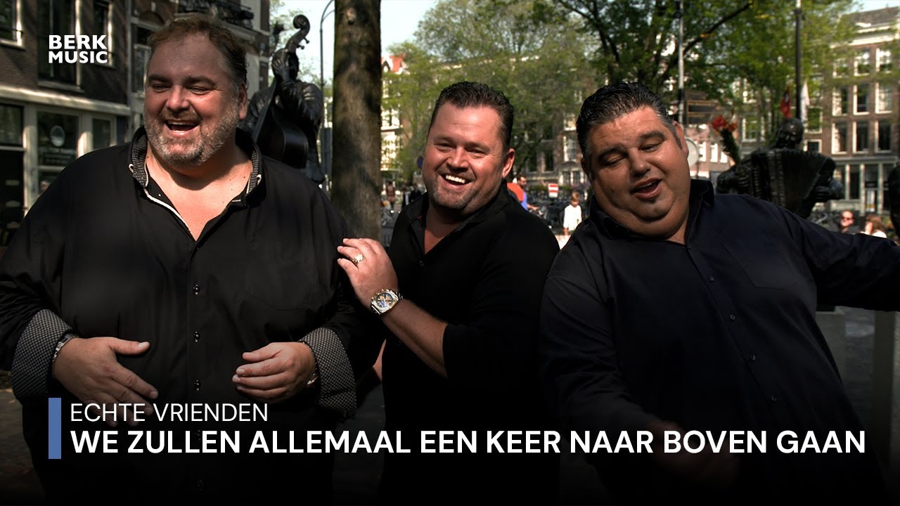 Echte Vrienden - We Zullen Allemaal Een Keer Naar Boven Gaan