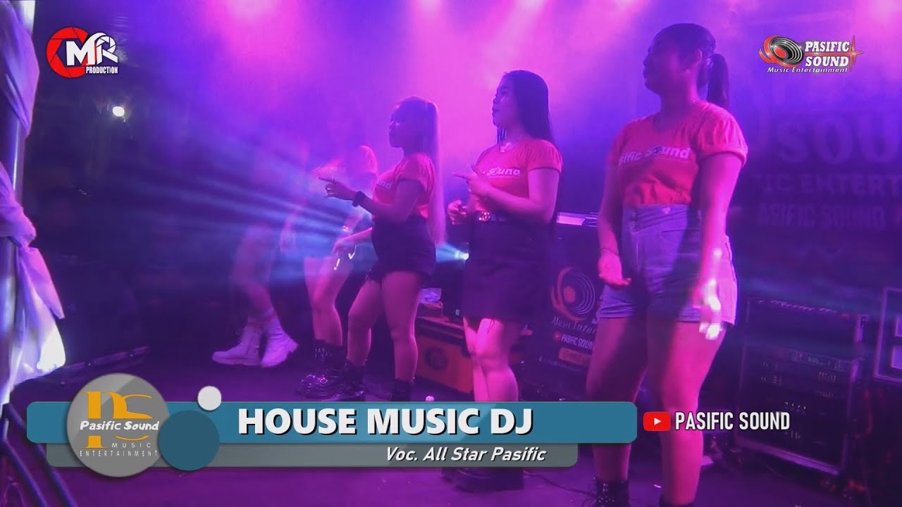 DJ HOUSE MUSIC ELECTONE GOYANG HOT ALL BIDUAN CANTIK PASIFIC SOUND