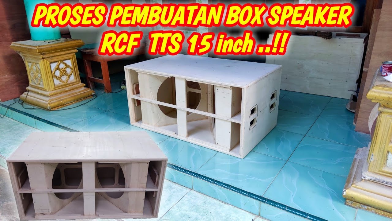 PROSES PEMBUATAN BOX SPEAKER RCF TTS 15 INCH
