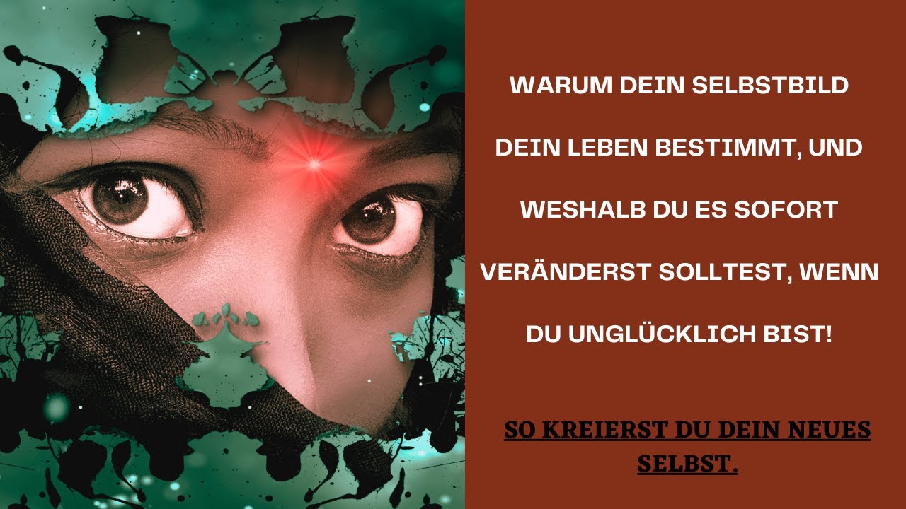 Das ist der Grund f&uuml;r dein Ungl&uuml;cklichsein - Dein Selbstbild