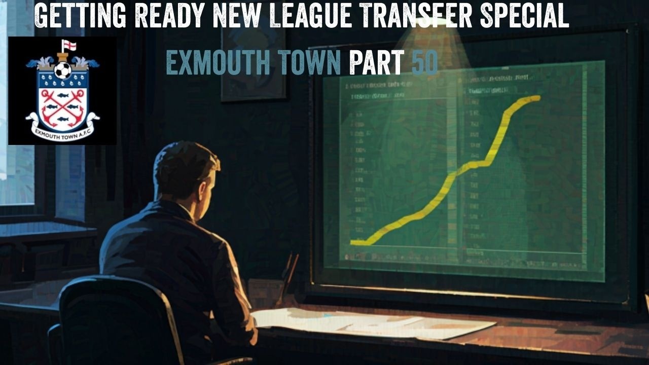 Getting Ready New League Transfer Special Exmouth Town Part 50