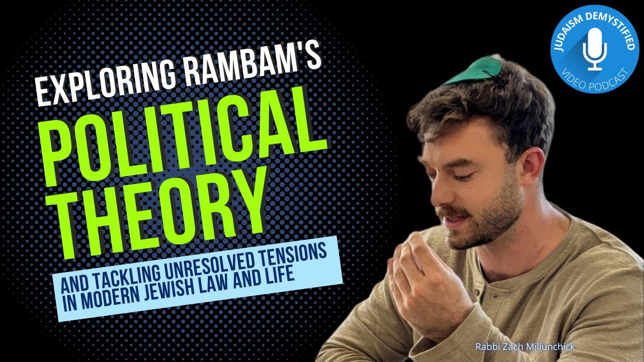 Rabbi Zach Millunchick | Rambam's Political Theory: Tackling Unresolved Tensions in Law and Life