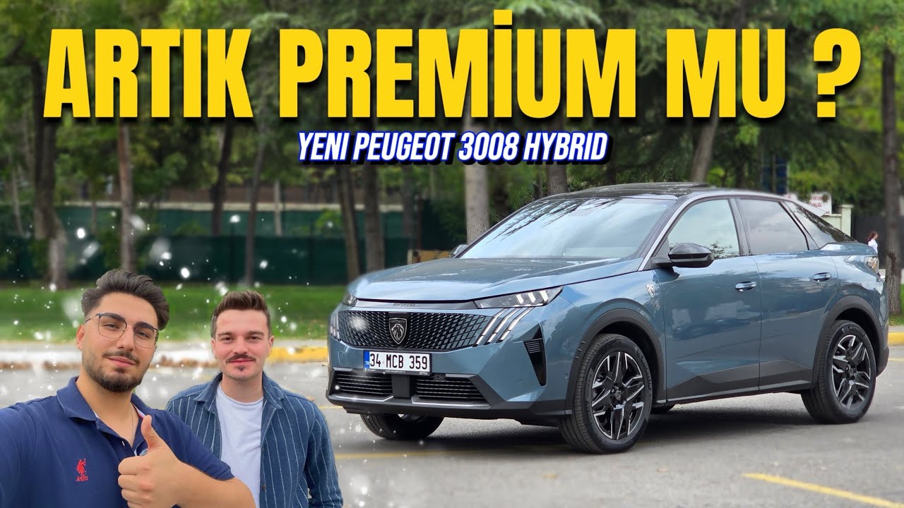 YENİ PEUGEOT 3008 1.2 HYBRİD GT | TR'NİN EN DETAYLI İNCELEMESİ | ARTIK PREMİUM MU?