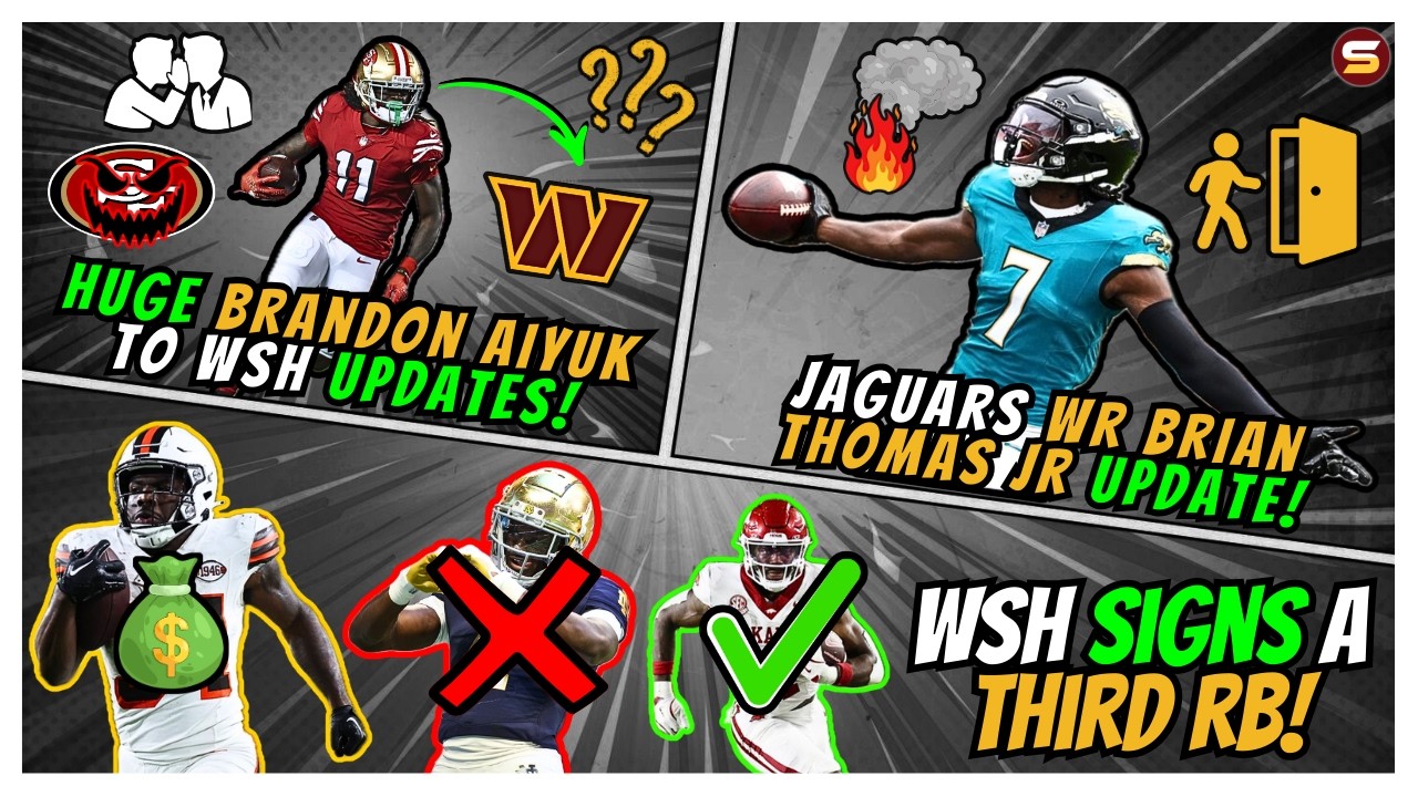 🚨HUGE Updates on Brandon Aiyuk & Brian Thomas Jr.👀 | 💰WSH Signs THIRD RB! No More Jeremiyah Love?😭