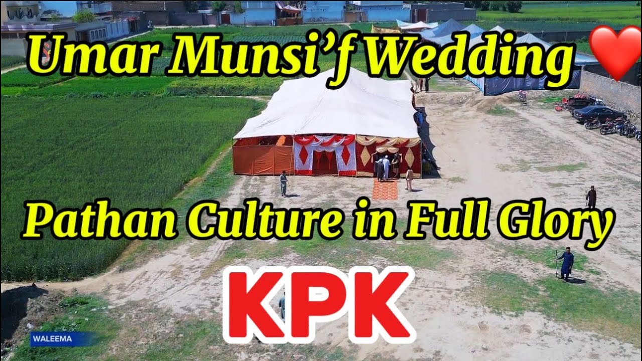 Umar Munsif’s wedding Pashton culture.