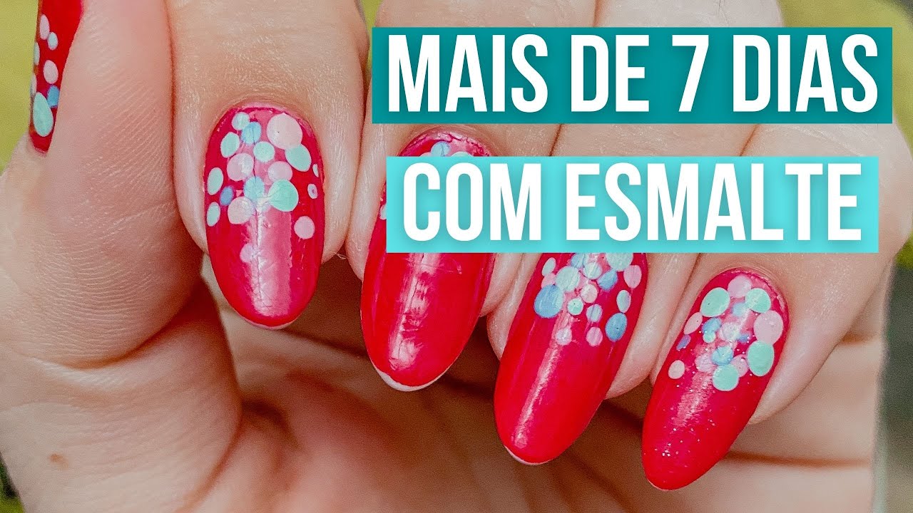 MAIS DE 7 DIAS COM ESMALTE NA UNHA - POR QUE MEU ESMALTE NÃO DURA NA UNHA?