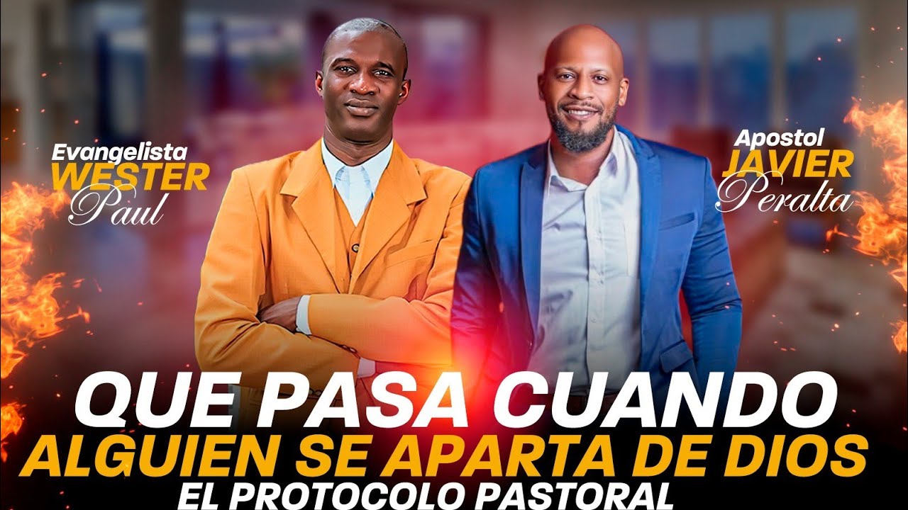 LO QUE PASA CUANDO TE APARTAS DE DIOS/JAVIER PERALTA Y WESTER PAUL TEMA PASTORAL